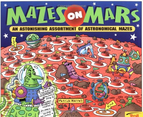 Stock image for Mazes on Mars : An Astronishing Assortment of Astronomical Mazes for sale by Better World Books