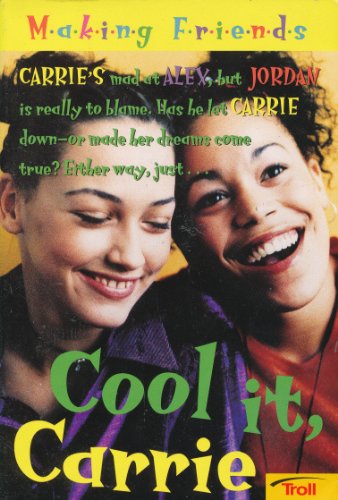 Imagen de archivo de Cool it, Carrie (Making Friends, No.2) a la venta por boyerbooks