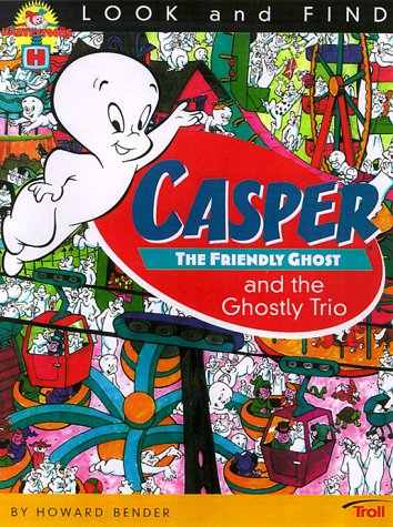 Casper the Friendly Ghost and the Ghostly Trio: Look and Find (9780816762927) by Howard Bender