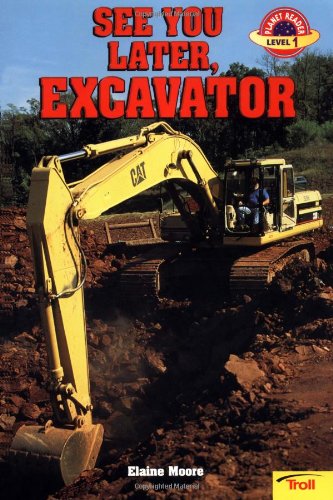 Stock image for See You Later Excavator (Planet Reader Level 1) for sale by Wonder Book