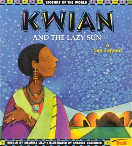 Beispielbild fr Kwian and the Lazy Sun: A San Legend (Legends of the World) zum Verkauf von Firefly Bookstore