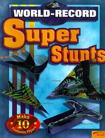 Beispielbild fr World-Record Super Stunts : Make 10 Fantastic Flyers zum Verkauf von Better World Books