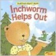 Beispielbild fr Inchworm Helps Out zum Verkauf von Once Upon A Time Books