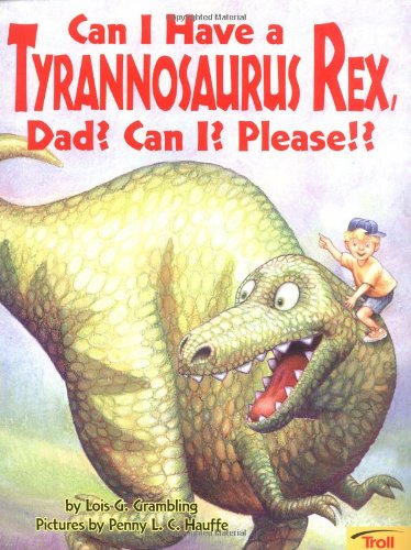 Stock image for Can I Have a Tyrannosaurus Rex, Dad? Can I? Please!? for sale by Alf Books
