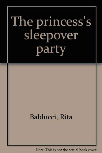 The princess's sleepover party (9780816769803) by Balducci, Rita