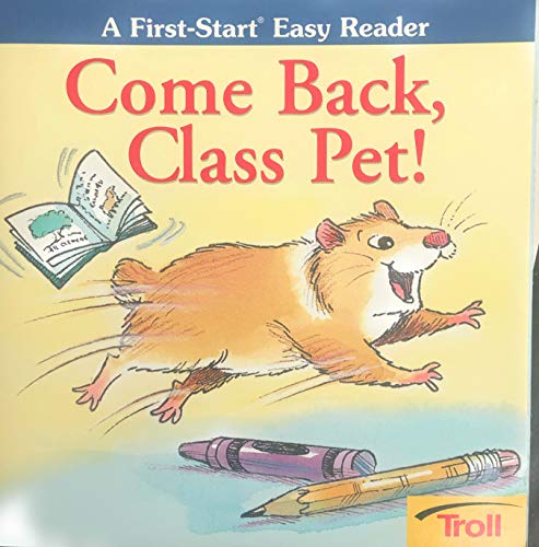 Stock image for Come Back, Class Pet! (A First Start Easy Reader) for sale by Basement Seller 101