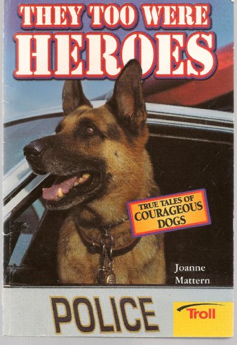 9780816774999: They Too Were Heroes: True Tales of Courageous Dogs