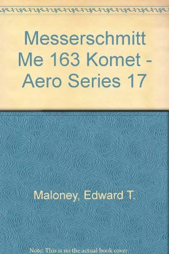 Messerschmitt Me 163 Komet - Aero Series 17 (9780816805648) by Edward T. Maloney; Uwe Feist