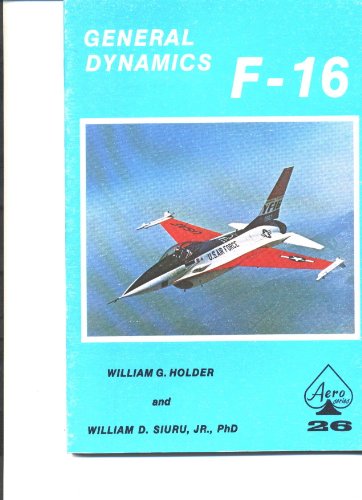 General Dynamics F-16 - Aero Series 26 (9780816805969) by William G. Holder; William D. Siuru