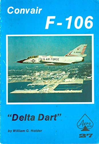 Imagen de archivo de Convair F-106, Delta Dart a la venta por ThriftBooks-Dallas