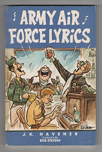 Beispielbild fr Army Air Force Lyrics: A Collection of WWII U.S. Army Air Force Marching Songs, Poems, and Parodies to Popular Songs of the Period and the Past zum Verkauf von ThriftBooks-Dallas
