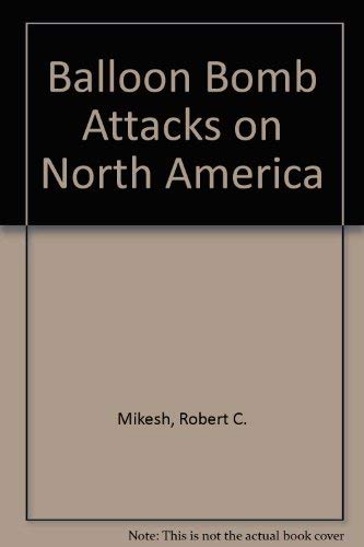 9780816839506: Balloon Bomb Attacks on North America