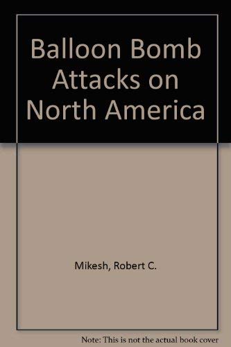Balloon bomb attacks on North America: Japan's World War II assaults (9780816839506) by [???]
