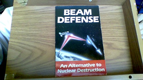 Imagen de archivo de Beam Defense: An Alternative to Nuclear Destruction a la venta por SecondSale