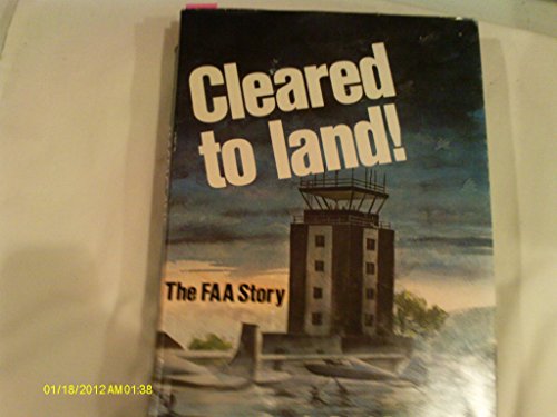 Imagen de archivo de Cleared to Land!: The FAA Story a la venta por Martin Nevers- used & rare books