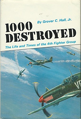 9780816850044: One Thousand Destroyed: The Life and Times of the Fourth Fighter Group Reprint of the 1946 Ed