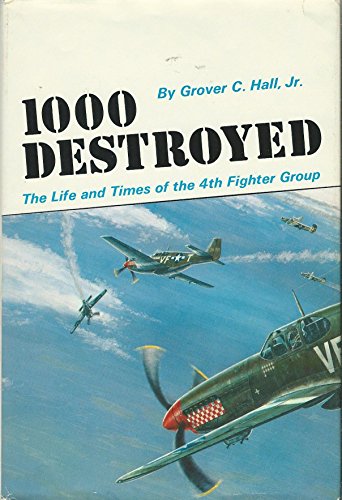 Imagen de archivo de 1000 Destroyed: The Life and Times of the 4th Fighter Group a la venta por Old Army Books