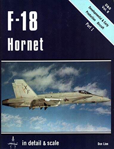 Stock image for F-18 Hornet in Detail Scale, Part 1: Developmental Early Production Aircraft - DS Vol. 6 for sale by Front Cover Books