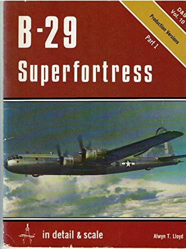 Stock image for B-29 Superfortress in detail & scale, Part 1: Production Version - D&S Vol. 10 for sale by HPB-Red