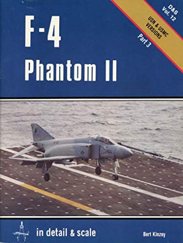 F-4 Phantom II in detail & scale, Part 3: USN & USMC Versions - D&S Vol. 12 (9780816850228) by Bert Kinzey