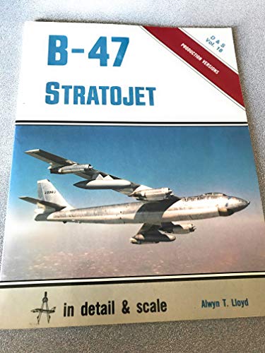 Beispielbild fr B-47 Stratojet in Detail and Scale zum Verkauf von G.F. Wilkinson Books, member IOBA