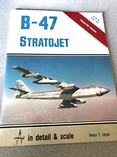 Stock image for B-47 Stratojet in Detail and Scale for sale by G.F. Wilkinson Books, member IOBA