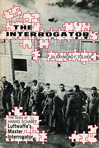 Stock image for The interrogator: The story of Hanns Scharff, Luftwaffes master interrogator for sale by WorldofBooks