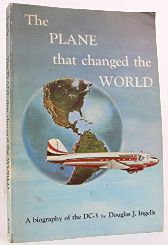 Stock image for The Plane That Changed the World: A Biography of the DC-3 for sale by Albion Books