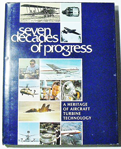 Imagen de archivo de Seven Decades of Progress: A Heritage of Aircraft Turbine Technology a la venta por Jay W. Nelson, Bookseller, IOBA