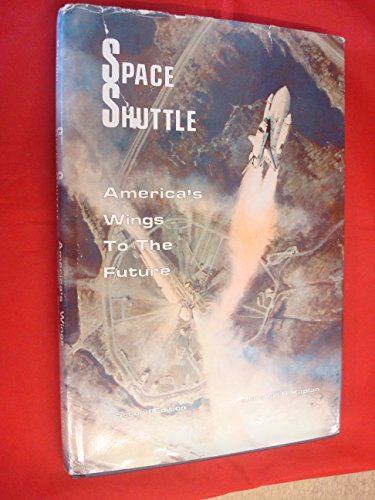 Beispielbild fr Space Shuttle: America's Wings to the Future zum Verkauf von AwesomeBooks