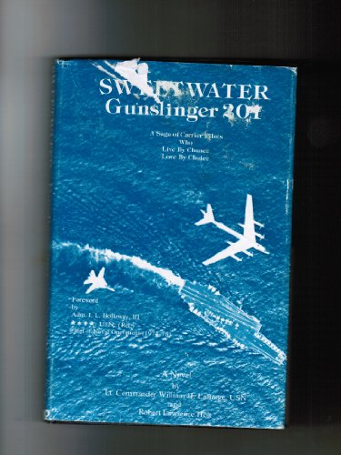 Beispielbild fr Sweetwater Gunslinger 201: A Saga of Carrier Pilots Who Live By Chance Love By Choice zum Verkauf von Popeks Used and Rare Books, IOBA