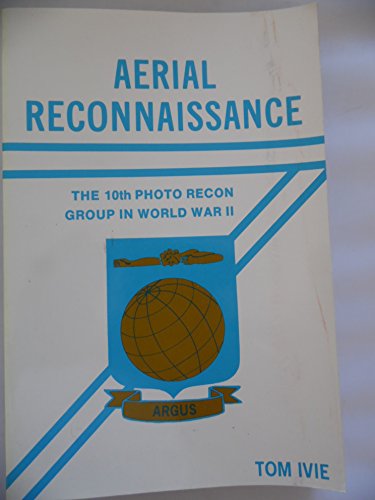 Beispielbild fr Aerial Reconnaissance: The 10th Photo Recon Group in World War II zum Verkauf von Books of the Smoky Mountains