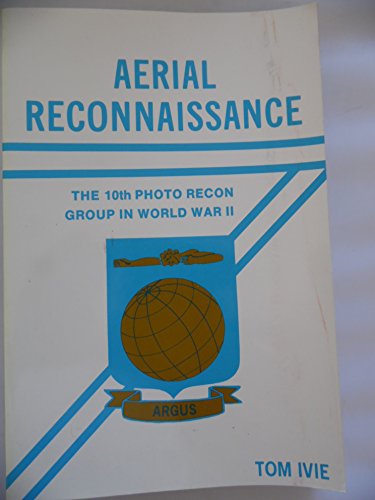 Stock image for Aerial Reconnaissance: The 10th Photo Recon Group in World War II for sale by Books of the Smoky Mountains