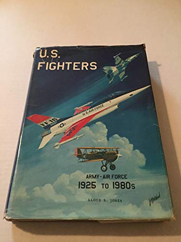 Beispielbild fr U.S. Fighters Army-Air Force 1925 to 1980s zum Verkauf von Books of the Smoky Mountains