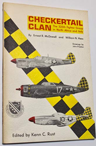 Checkertail Clan: The 325th Fighter Group in North Africa and Italy (World War II) (9780816897506) by Rust, Kenn