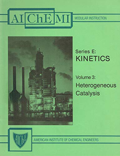 Stock image for Heterogeneous Catalysis [AIChEMI Modular Instruction. Series E: Kinetics, Volume 3] for sale by Tiber Books