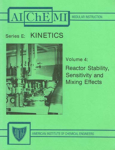 Stock image for Reactor Stability, Sensibility and Mixing Effects (AIchEMI Modular Instruction, Series E: Kinetics) for sale by dsmbooks