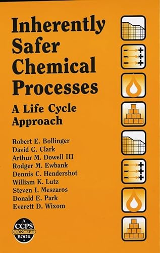 Imagen de archivo de Inherently Safer Chemical Processes: A Life Cycle Approach (A CCPS Concept Book) a la venta por HPB-Red