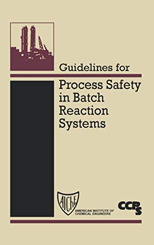 Stock image for Guidelines for Process Safety in Batch Reaction Systems for sale by Reader's Corner, Inc.