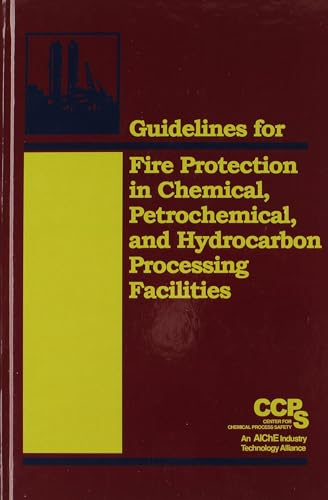 

Guidelines for Fire Protection in Chemical, Petrochemical, and Hydrocarbon Processing Facilities