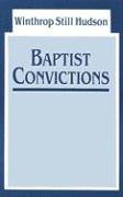 Baptist Convictions (9780817002954) by Winthrop Hudson