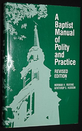 Imagen de archivo de A Baptist Manual of Polity and Practice a la venta por Better World Books
