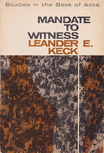 Mandate to Witness: Studies in the Book of Acts (9780817003227) by Keck, Leander E.
