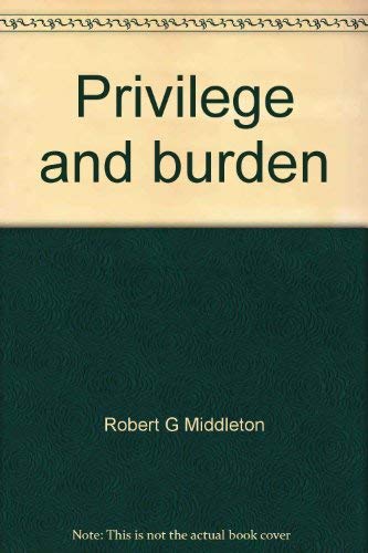 Stock image for Privilege and Burden: A Long, Hard Look at the Pastoral Ministry for sale by UHR Books