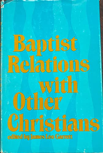 Beispielbild fr Baptist relations with other Christians zum Verkauf von Redux Books