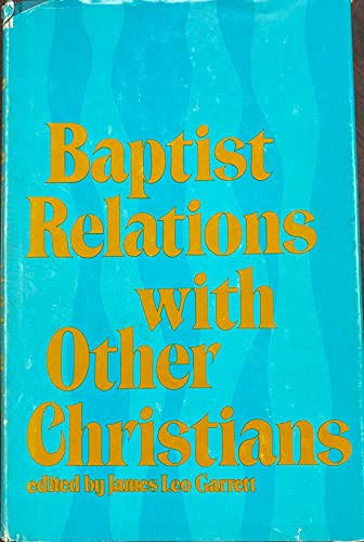 Imagen de archivo de Baptist relations with other Christians a la venta por Redux Books