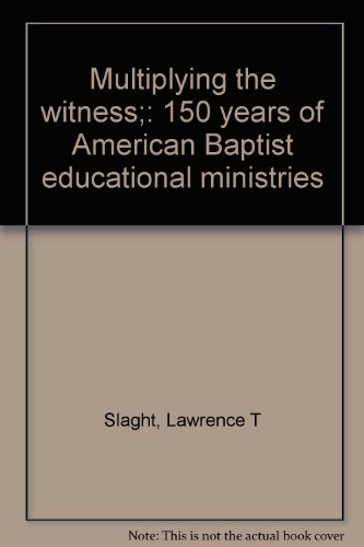 Multiplying the Witness: 150 Years of American Baptist Educational Ministries