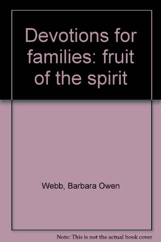 Imagen de archivo de Devotions for families: fruit of the spirit [Jan 01, 1974] Webb, Barbara Owen a la venta por Sperry Books