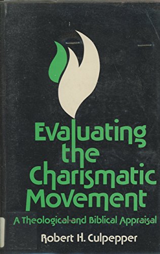 Stock image for Evaluating the Charismatic Movement: A Theological and Biblical Appraisal for sale by ThriftBooks-Dallas