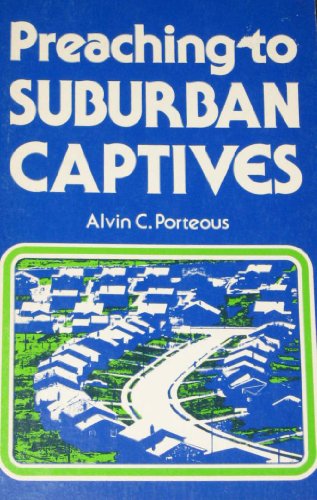 Preaching to suburban captives - Alvin C Porteous